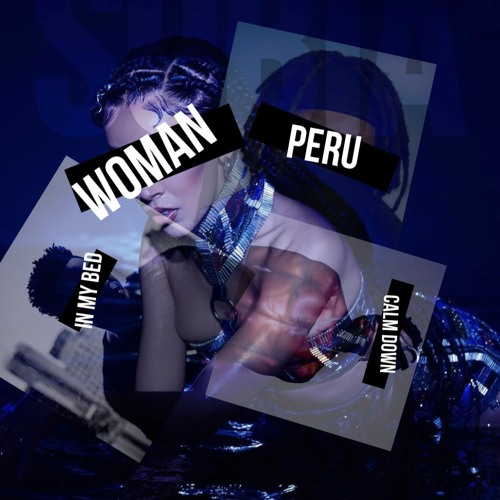 Woman X Peru X In My Bed X Calm Down (Clean)