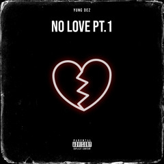 “No Love” Pt.1