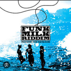 Funk Milk Riddim Mixed By
