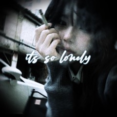it's so lonely