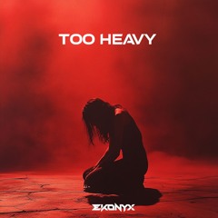 Too Heavy