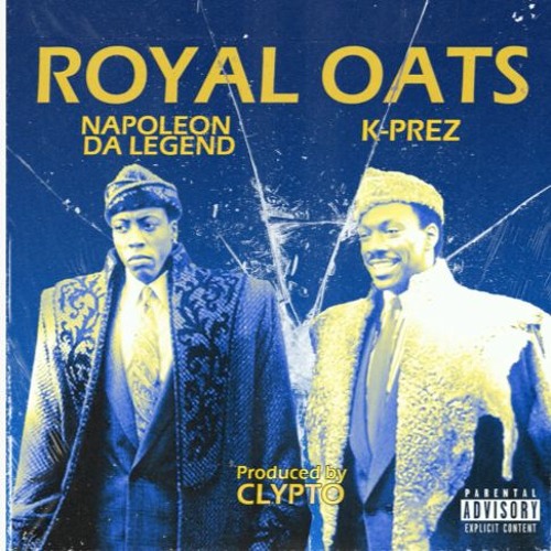 Napoleon Da Legend x Clypto - Royal oats feat. K-Prez