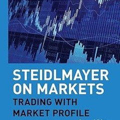 ^Pdf^ Steidlmayer on Markets: Trading with Market Profile, 2nd Edition by  J. Peter Steidlmayer