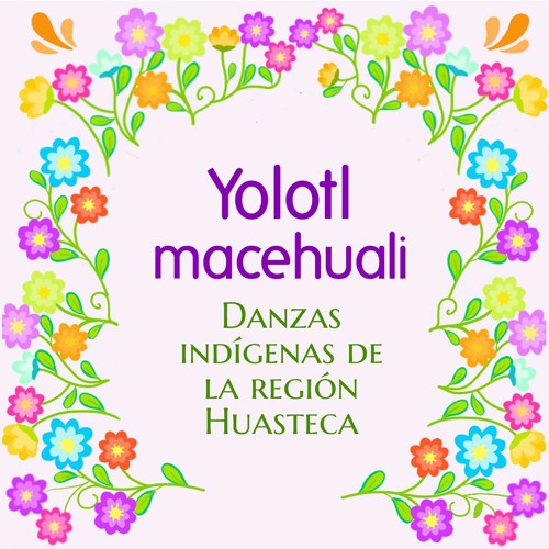 3. Danza de las Varitas - Pueblo nahua de S.L.P. - Serie Yolotl macehuali (Huastecos de corazón).