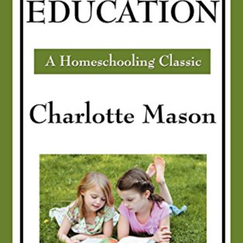 [GET] EPUB 📬 Home Education: Volume I of Charlotte Mason's Original Homeschooling Se