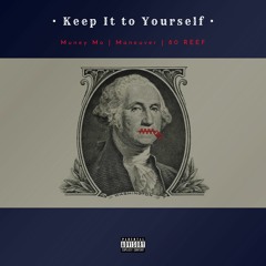 Keep it To Yourself Feat. Muney Mo & Maneuver