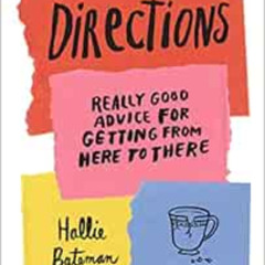 Access PDF 💌 Directions: Really Good Advice for Getting from Here to There by Hallie
