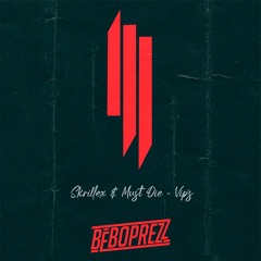 SKRILLEX & MUST DIE - VIP'S (BEBO PREZZ HIDDEN MIX)*FREE DOWNLOAD
