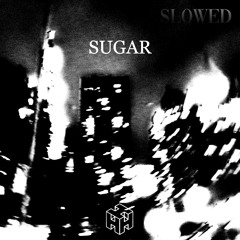 Sugar (Slowed)