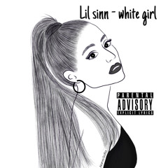 Lil sinn - white girl