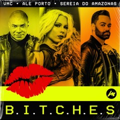 VMC, Ale Porto, Sereia Do Amazonas - B.I.T.C.H.E.S (Original Mix)