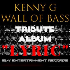 KENNY G WALL OF BASS TRIBUTE ALBUM "LYRIC"