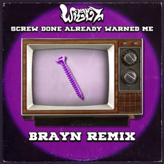 Wiggz - Screw Done Already Warned Me (Brayn Remix)
