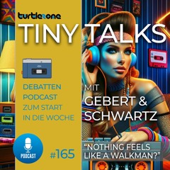 Turtlezone Tiny Talks - Nothing feels like a Walkman?