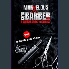 [READ] ⚡ Marvelous Cuts: Barber Code: A Barbers Guide to Success get [PDF]