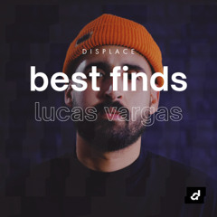 DISPLACE BEST FINDS #011 - Lucas Vargas