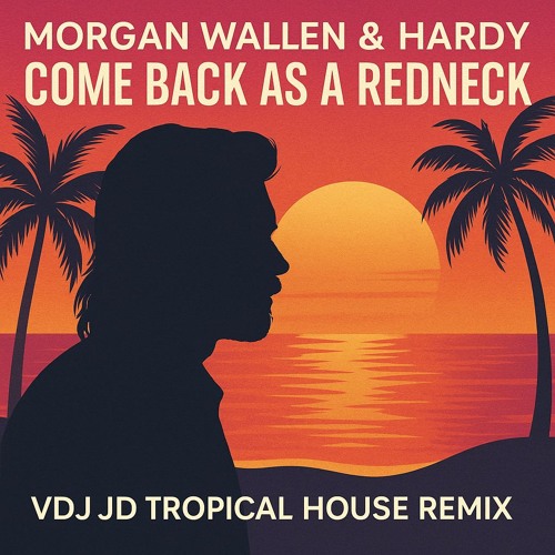 Morgan Wallen & Hardy - Come Back As A Redneck (VDJ JD Tropical House Remix)