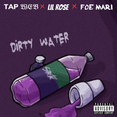 Dirty Water Feat. TAP 𝔚𝔈𝔅 X Lil Rose