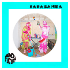 N O F U T U R E  x SARABAMBA