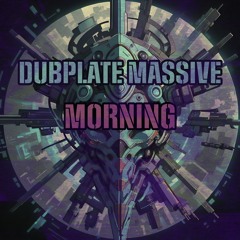Dubplate Massive - Morning