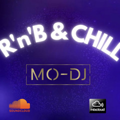 R’n’B & CHILL - MO DJ UK