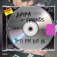 TFTI FM | AKIRA & FRIENDS EP. 18