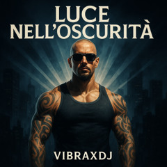 Luce Nell’Oscurità - VibraxDj