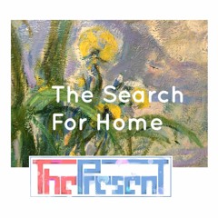 ThePresent The Search For Home