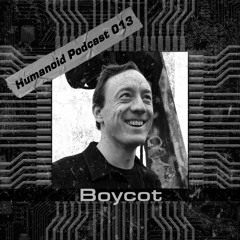 Humanoid Podcast 013 w/ Boycot