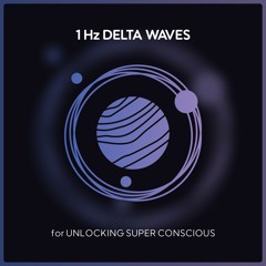 1 Hz Delta Waves For Unlocking Super Conscious