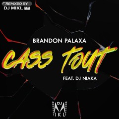 Brandon Palaxa X DJ Niaka - Cass Tout (DJ MIKL Remix)