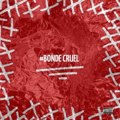 Bonde Cruel
