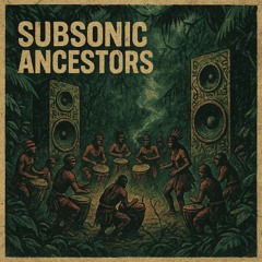 Subsonic Ancestors 🗿