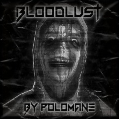 POLOMANE - Bloodlust (Old Version)