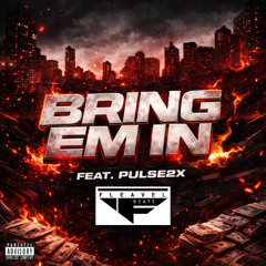Bring Em In feat Pulse2x