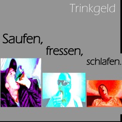 Saufen, fressen, schlafen. (Instrumental)