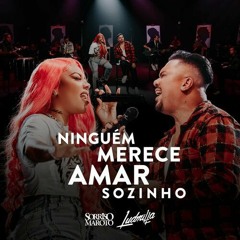 Faixas relacionadas: SORRISO MAROTO E LUDMILLA -  NINGUÉM MERECE AMAR SOZINHO (COMO ANTIGAMENTE) - 170BPM - 2023