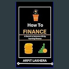 {DOWNLOAD} 💖 How To Finance by Arpit Lakhera | Finance literacy | Financial Education | Business &