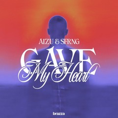 Aizu & SFRNG - Gave My Heart