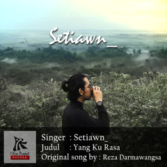 Reza Darmawangsa - Yang Ku rasa (Vocal cover by Setiawn_