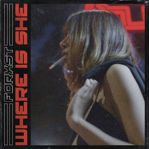 FORXST - Where Is She