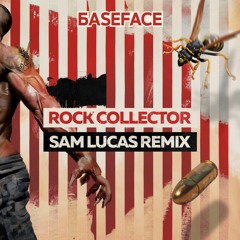 BaseFace - Rock Collector (Sam Lucas Remix)