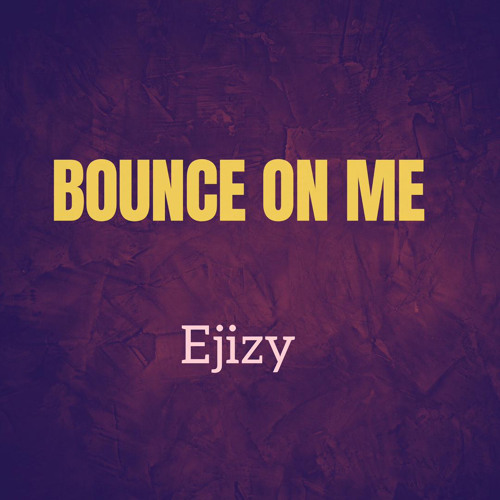 Bounce on me