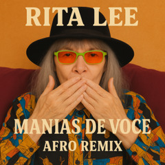 MANIAS DE VOCÊ - RITA LEE  ( RUIGOMES AFRO REMIX )