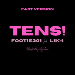 TENS! (feat. Lik4) (engineered by Ajvibinn)  [FAST VERSION]