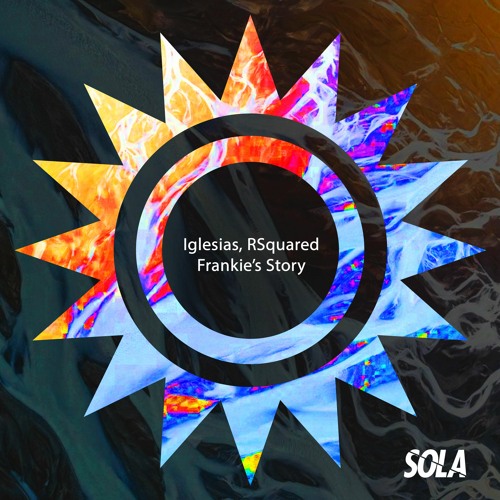 Iglesias & RSquared - Frankie's Story [Sola]