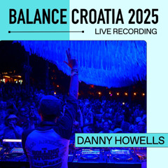 Live From Balance Croatia 2025: Danny Howells