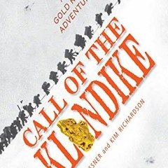 [READ] PDF ☑️ Call of the Klondike: A True Gold Rush Adventure by  David Meissner &