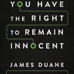 FREE KINDLE 💚 You Have the Right to Remain Innocent by James Duane EPUB KINDLE PDF E