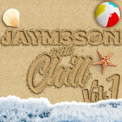 JAYM3SON & CHILL VOL. 7